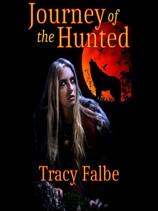 Title details for Journey of the Hunted by Tracy Falbe - Available